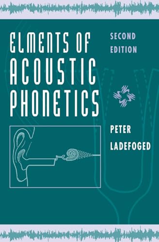 Elements of Acoustic Phonetics von University of Chicago Press