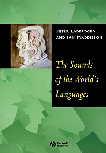 Sounds of the Worlds Languages (Phonological Theory)
