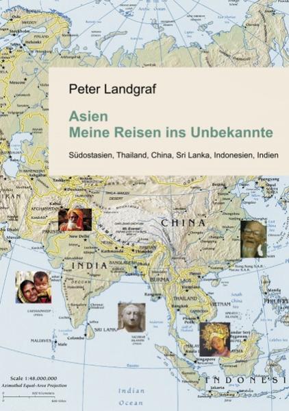 Asien - Meine Reisen ins Unbekannte von Books on Demand