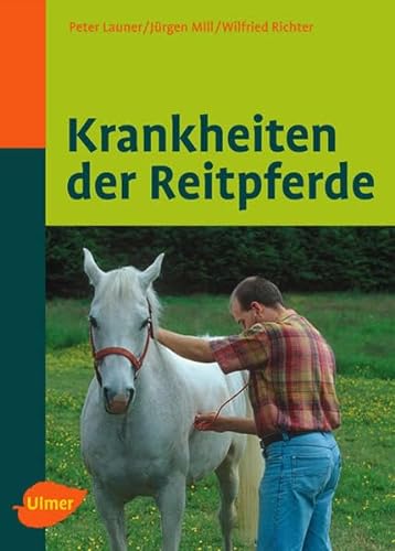 Krankheiten der Reitpferde (Reiterbibliothek) von Ulmer Eugen Verlag