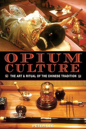 Opium Culture: The Art and Ritual of the Chinese Tradition