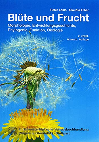 Blüte und Frucht: Morphologie, Entwicklungsgeschichte, Phylogenie, Funktion und Ökologie: Aspekte der Morphologie, Entwicklungsgeschichte, Phylogenie, Funktion und Ökologie
