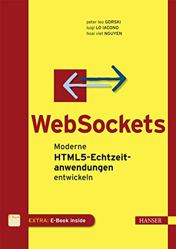 WebSockets: Moderne HTML5-Echtzeitanwendungen entwickeln (mit JavaScript programmieren)