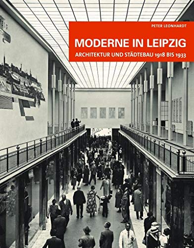 Moderne in Leipzig: Architektur und Städtebau 1918 bis 1933