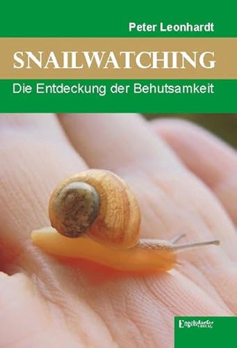 Snailwatching. Die Entdeckung der Behutsamkeit von Engelsdorfer Verlag