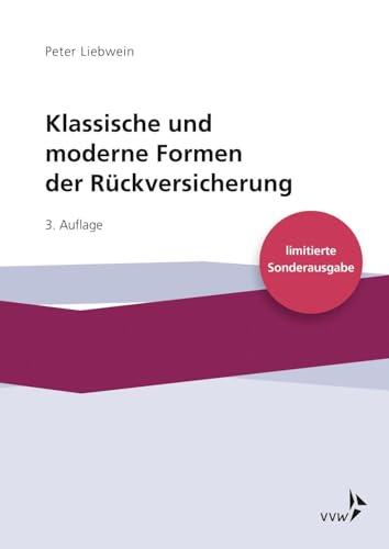 Klassische und moderne Formen der Rückversicherung: - limitierte Sonderausgabe - von VVW-Verlag Versicherungs.