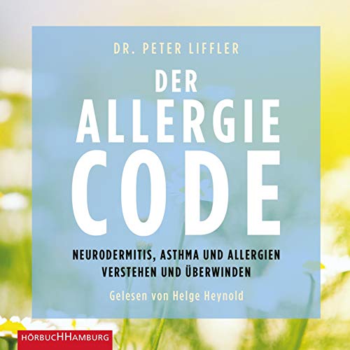 Der Allergie-Code: Neurodermitis, Asthma und Allergien verstehen und überwinden: 2 CDs Der Allergie-Code: Neurodermitis, Asthma und Allergien verstehen und überwinden: 2 CDs