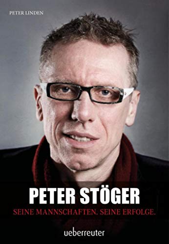 Peter Stöger: Seine Mannschaften. Seine Erfolge.