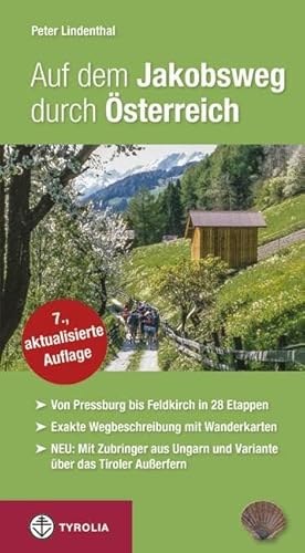 Auf dem Jakobsweg durch Österreich: Von Pressburg/Wolfsthal über Wien, Linz, Salzburg, Innsbruck und Feldkirch nach Maria Einsiedeln. Mit Zubringer ... und der Variante über das Tiroler Außerfern. Auf dem Jakobsweg durch Österreich: Von Pressburg/Wolfsthal über Wien, Linz, Salzburg, Innsbruck und Feldkirch nach Maria Einsiedeln. Mit Zubringer ... und der Variante über das Tiroler Außerfern. von Tyrolia Verlagsanstalt Gm
