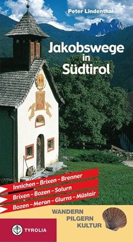 Jakobswege in Südtirol: Innichen - Brixen - Brenner, Brixen - Bozen - Salurn, Bozen - Meran - Glurns - Müstair Jakobswege in Südtirol: Innichen - Brixen - Brenner, Brixen - Bozen - Salurn, Bozen - Meran - Glurns - Müstair