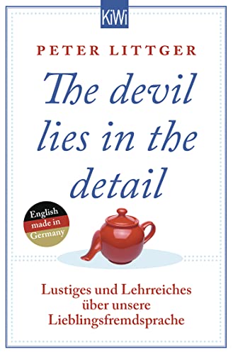 The devil lies in the detail: Lustiges und Lehrreiches über unsere Lieblingsfremdsprache (KiWi Taschenbücher, 1413) von Kiepenheuer & Witsch GmbH