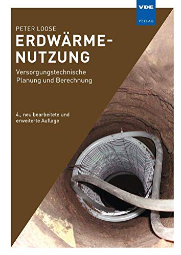 Erdwärmenutzung: Versorgungstechnische Planung und Berechnung