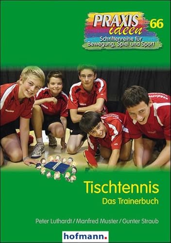 Tischtennis: Das Trainerbuch (Praxisideen - Schriftenreihe für Bewegung, Spiel und Sport) von Hofmann GmbH & Co. KG