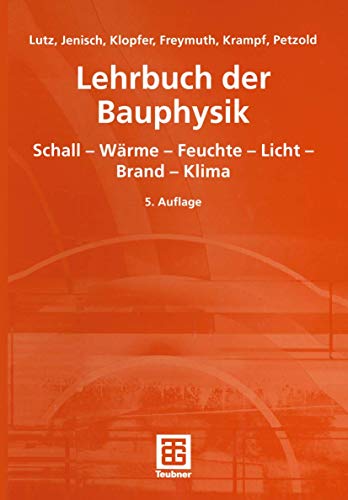 Lehrbuch der Bauphysik: Schall - Wärme - Feuchte - Licht - Brand - Klima