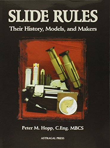 Slide Rules: Their History, Models, and Makers Slide Rules: Their History, Models, and Makers von Astragal Press