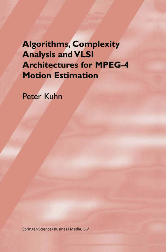 Algorithms Complexity Analysis and VLSI Architectures for MPEG-4 Motion Estimation von Springer US