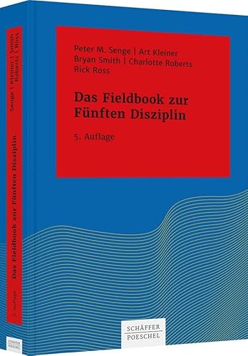 Das Fieldbook zur "Fünften Disziplin" (Systemisches Management)