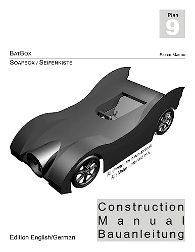BATBOX - Soapbox Construction Manual engl./ger.: Seifenkisten Bauplan engl./dt. von Createspace Independent Publishing Platform