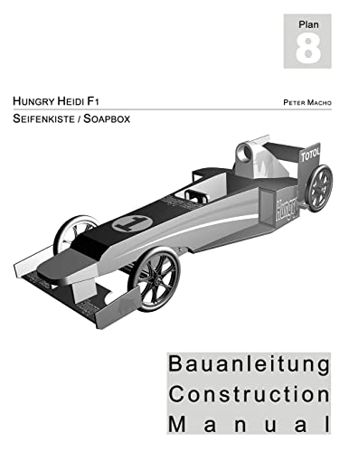 Hungry Heidi - Seifenkisten Bauanleitung: Soapbox Construction Manual von Createspace Independent Publishing Platform