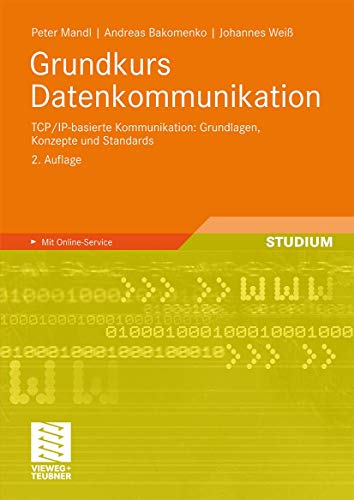Grundkurs Datenkommunikation: TCP/IP-basierte Kommunikation: Grundlagen, Konzepte und Standards (German Edition) von Vieweg+Teubner Verlag