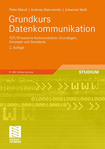 Grundkurs Datenkommunikation: TCP/IP-basierte Kommunikation: Grundlagen, Konzepte und Standards (German Edition)