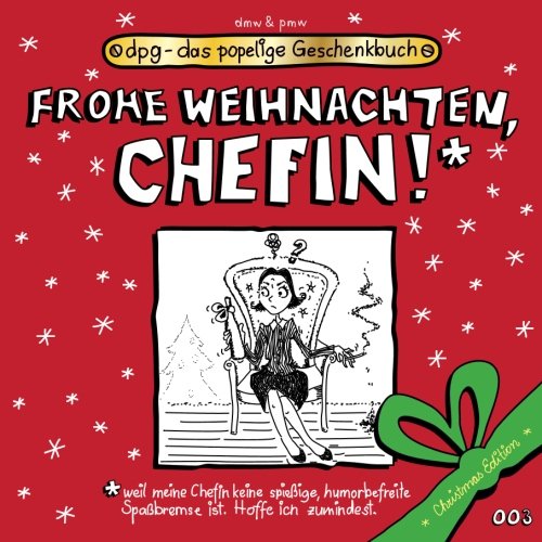 Frohe Weihnachten, Chefin!!! (dpg - das popelige Geschenkbuch, Band 100) von CreateSpace Independent Publishing Platform