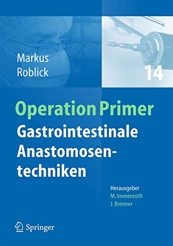 Gastrointestinale Anastomosentechniken (Operation Primers, 14, Band 14) von Springer