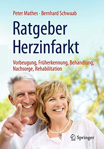 Ratgeber Herzinfarkt: Vorbeugung, Früherkennung, Behandlung, Nachsorge, Rehabilitation von Springer