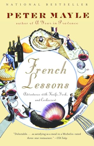 French Lessons: Adventures with Knife, Fork, and Corkscrew (Vintage Departures)
