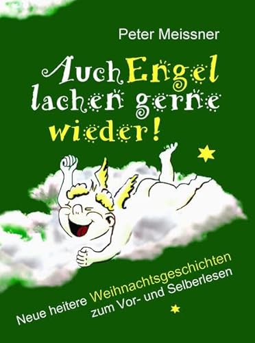 Auch Engel lachen gerne wieder: Neue heitere Weihnachtsgeschichten zum Vor- und Selberlesen Auch Engel lachen gerne wieder: Neue heitere Weihnachtsgeschichten zum Vor- und Selberlesen