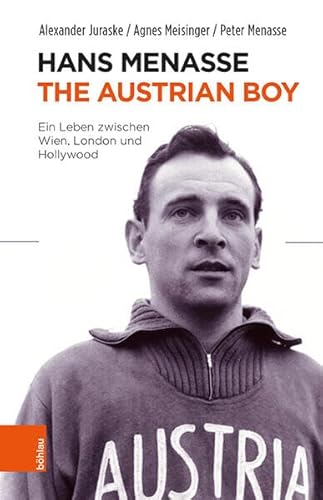 Hans Menasse: The Austrian Boy: Ein Leben zwischen Wien, London und Hollywood von Bohlau Verlag