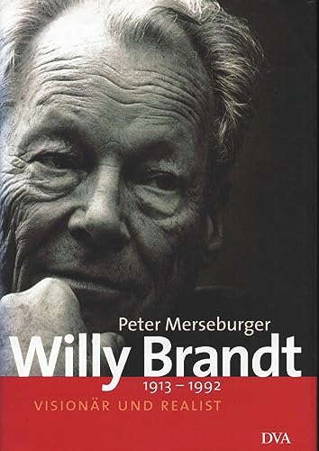 Willy Brandt: 1913-1992. Visionär und Realist