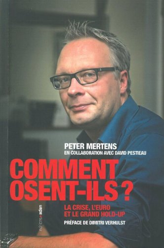 Comment osent-ils ? : La crise, l'euro et le grand hold-up von Editions Aden - Bruxelles