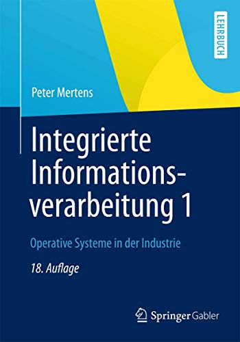 Integrierte Informationsverarbeitung 1: Operative Systeme in der Industrie von Springer