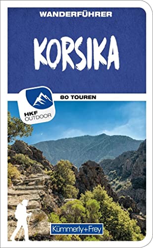 Korsika Wanderführer: Mit 80 Touren und Outdoor App (Kümmerly+Frey Wanderführer)