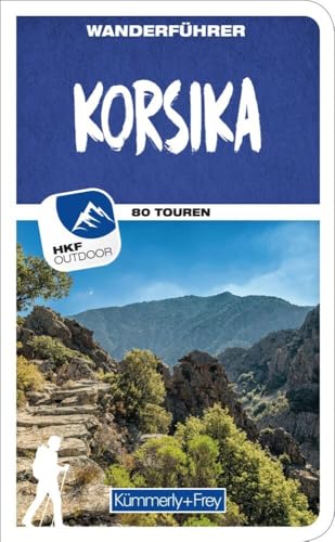 Korsika Wanderführer: Mit 80 Touren und Outdoor App (Kümmerly+Frey Wanderführer)