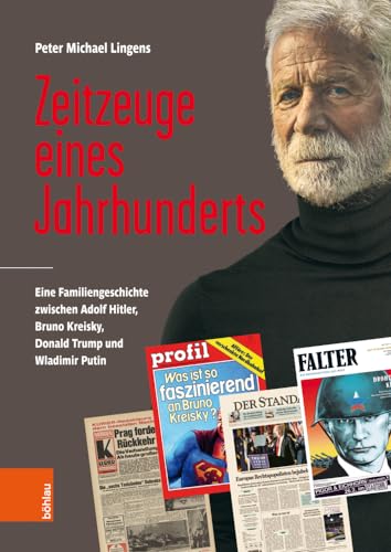 Zeitzeuge eines Jahrhunderts: Eine Familiengeschichte zwischen Adolf Hitler, Bruno Kreisky, Donald Trump und Wladimir Putin von Böhlau Wien