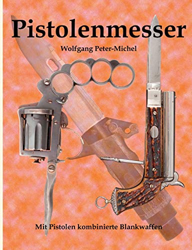 Pistolenmesser: Mit Pistolen kombinierte Blankwaffen