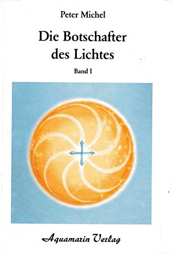 Die Botschafter des Lichtes, in 2 Bdn., Bd.1
