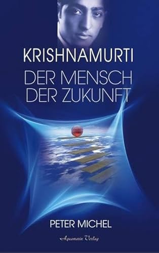 Krishnamurti - Der Mensch der Zukunft (Gebundene Ausgabe): Biographie