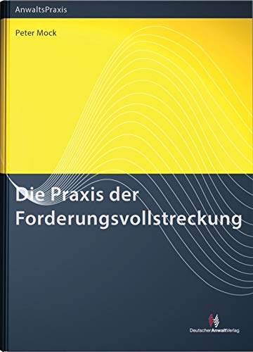 Die Praxis der Forderungsvollstreckung (AnwaltsPraxis) von Deutscher Anwaltverlag