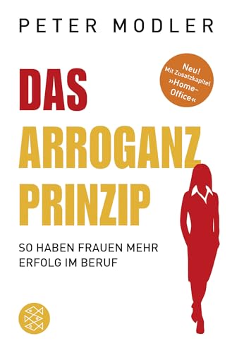 Das Arroganz-Prinzip: So haben Frauen mehr Erfolg im Beruf von FISCHERVERLAGE