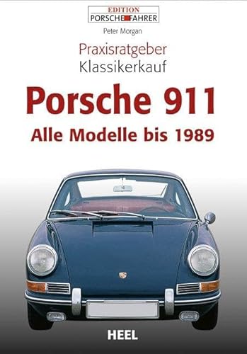 Praxisratgeber Klassikerkauf Porsche 911: Alle Modelle bis 1989 (VLB Reihenkürzel: UG776 - Praxisratgeber Klassikerkauf)