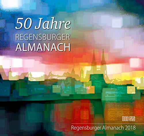 Regensburger Almanach / Regensburger Almanach 2018: 50 Jahre Regensburger Almanach