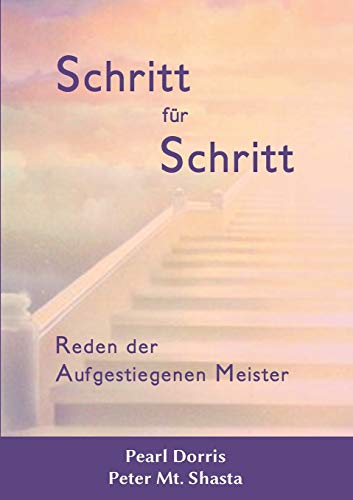 Schritt für Schritt. Reden der Aufgestiegenen Meister