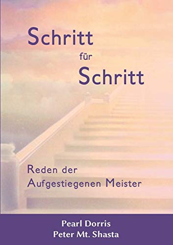 Schritt für Schritt. Reden der Aufgestiegenen Meister