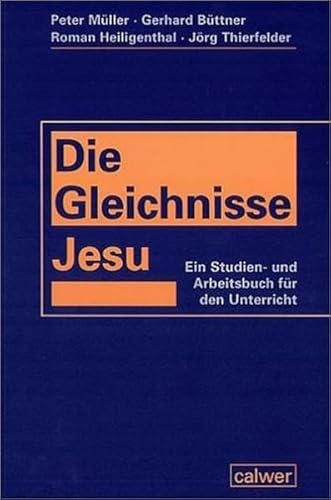 Die Gleichnisse Jesu: Ein Studien- und Arbeitsbuch für den Unterricht Die Gleichnisse Jesu: Ein Studien- und Arbeitsbuch für den Unterricht