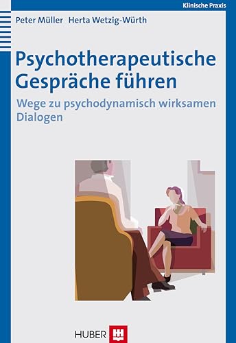 Psychotherapeutische Gespräche führen: Wege zu psychodynamisch wirksamen Dialogen