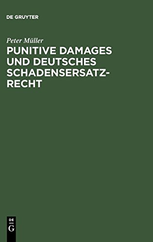 Punitive Damages und deutsches Schadensersatzrecht von De Gruyter