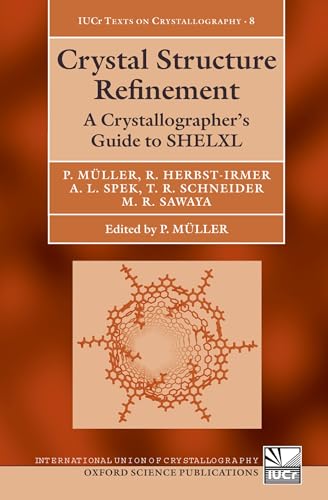 Crystal Structure Refinement: A Crystallographer's Guide to Shelxl (International Union of Crystallography Texts on Crystallography, Band 19) von Oxford University Press, USA